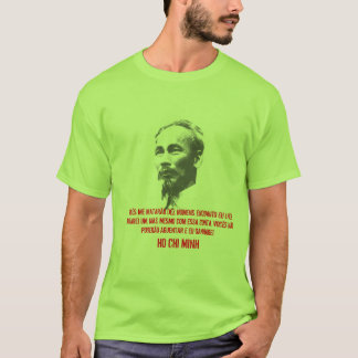 Camiseta 20070516_HoChiMinh, VOCÊS YO MATARÃO DEZ HOMENS…