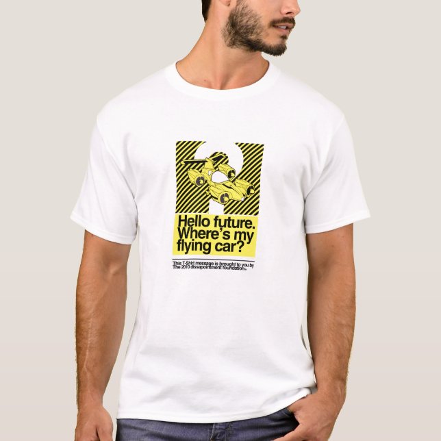 Camiseta 2010: Hola futuro. ¿Dónde es mi vuelo coche? (Anverso)