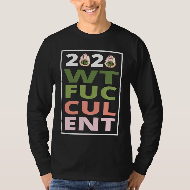 Camiseta 2020 What The Fucculent Cactus Succulents   Garden (Anverso)