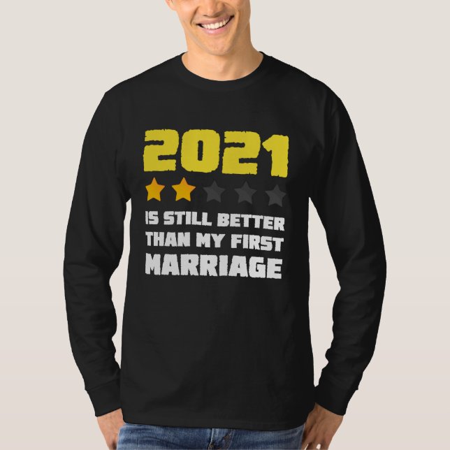 Camiseta 2021 is Still Better Than My First Marriage For Me (Anverso)