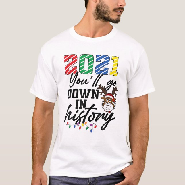 Camiseta 2021 Te irás a la historia de Navidades graciosos  (Anverso)
