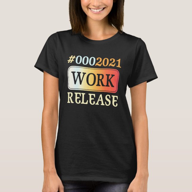 Camiseta 2021 Work Release Retirement Retired (Anverso)