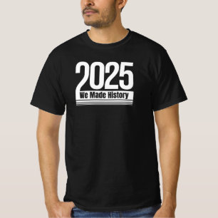 Camiseta 2025 Hicimos Historia Regalo de los que dejan la