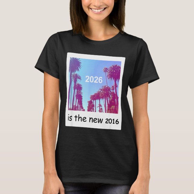 Camiseta 2026 Is The New 2016 Nostalgic 2016 Summer Vibes D (Anverso)