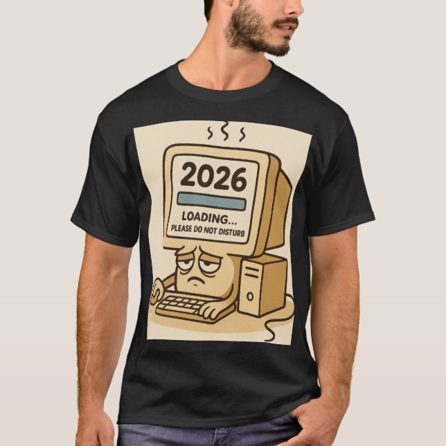Camiseta “2026 Loading… System Too Tired” (Anverso)