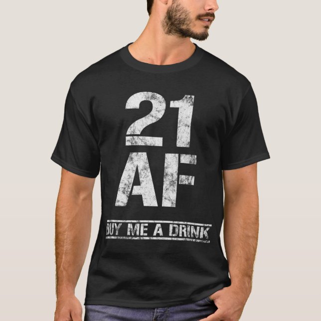 Camiseta 21 AF Comprarme Una Bebida Graciosa Ropa De Cumple (Anverso)