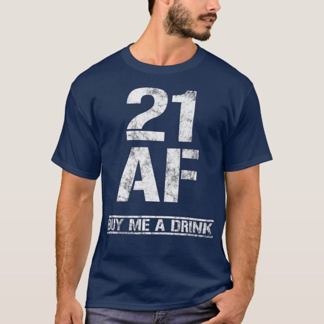 Camiseta 21 AF Comprarme Una Bebida Graciosa Ropa De Cumple (Anverso)