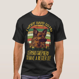 Camiseta 21 Trabajo Duro Para Que Mi Pastor Alemán Pueda Te