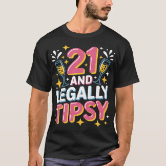 Camiseta 21 y legalmente Tipsy - Divertido cumpleaños 21