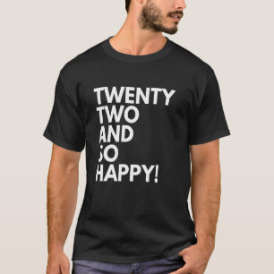 Camiseta 22 años y tan felices 22 años