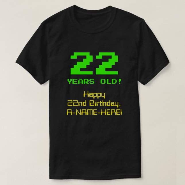Camiseta 22° cumpleaños: Diversión, 8-bit look, Nerdy / Gee (Diseño del anverso)