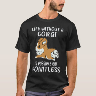 Camiseta 22 La vida sin un Corgi es posible pero sin sentid