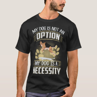 Camiseta 22 Mi perro no es una opción Mi perro es una neces