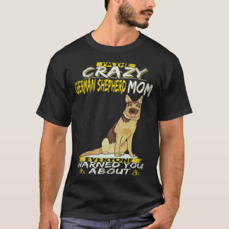 Camiseta 22 Soy La Loca Madre De Pastor Alemán Que Todos Av