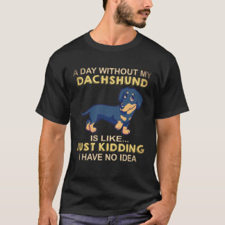 Camiseta 22 Un Día Sin Mi Dachshund Es Como Es Bromas