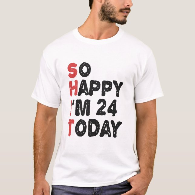 Camiseta 24 Aniversario tan feliz que hoy tengo 24 años (Anverso)