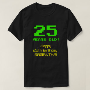 Camiseta 25º cumpleaños: Diversión, 8-bit look, Nerdy / Gee