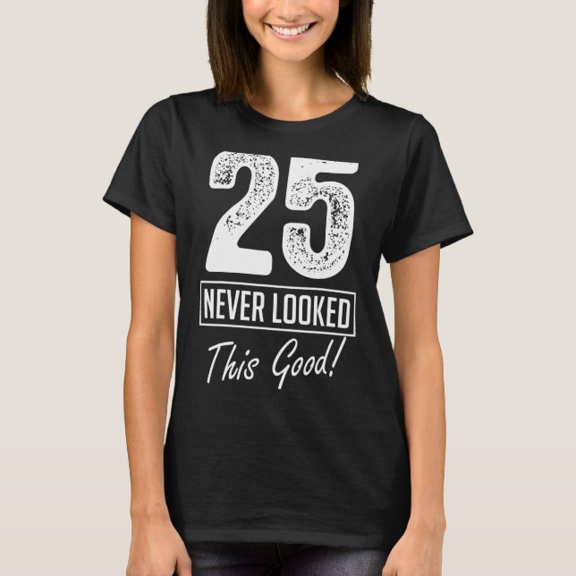 Camiseta 25 Años Nunca Pareció Tan Buen Cumpleaños 25 Bir (Anverso)