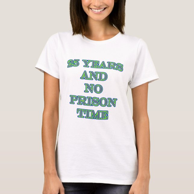 Camiseta 25 y ninguna hora de prisión (Anverso)