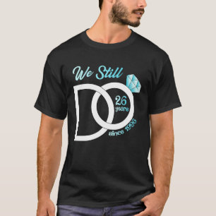 Camiseta 26° Aniversario Boda Todavía Hacemos 26 Años Desde