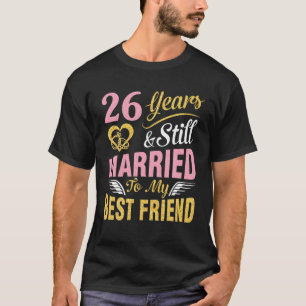 Camiseta 26 Años Boda Casarse Y Todavía Casarse Con Mi Abej