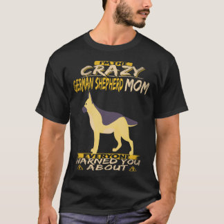 Camiseta 26 Soy La Loca Madre De Pastor Alemán Que Todos Ad
