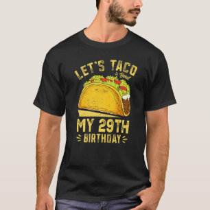 Camiseta 29 años vamos a taco sobre mi gracioso cumpleaños