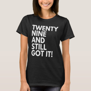 Camiseta 29 años y aún lo tienen 29 años