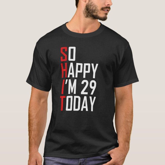 Camiseta 29 cumpleaños tan feliz que tengo 29 años (Anverso)