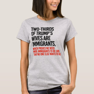 CAMISETA 2/3 DE LAS MUJERES DE TRUMP SON INMIGRANTES