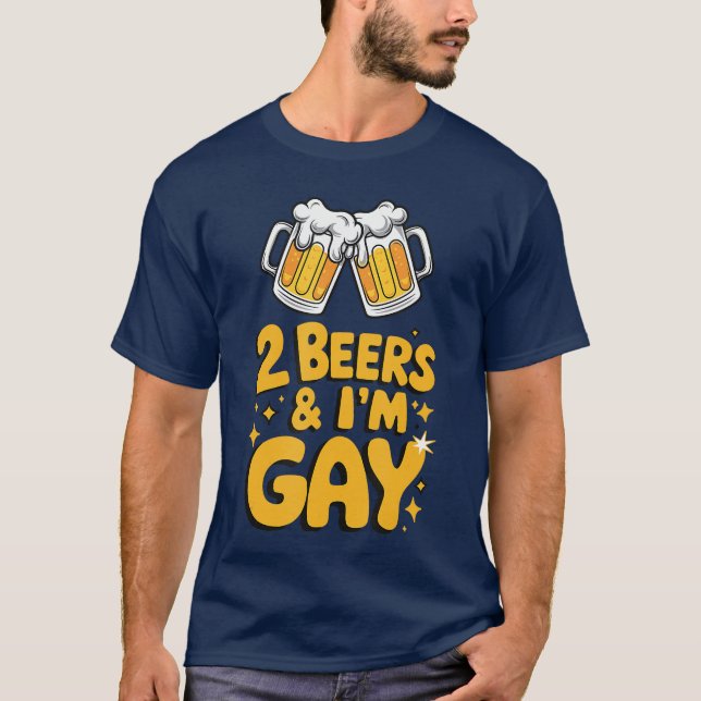 Camiseta 2 Beers Im Gay Funny LGBTQ humor Pride Drinking Qu (Anverso)