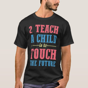 Camiseta 2 Enseñar a un niño es tocar el futuro para maestr