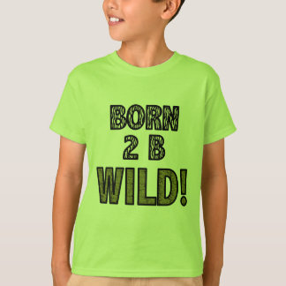 Camiseta ¡2 nacidos B salvajes!
