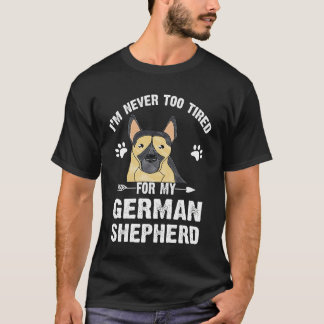 Camiseta 2 Nunca estoy demasiado cansado para mi pastor ale