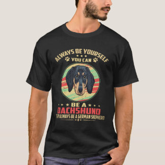 Camiseta 2 Siempre Sé Tú Mismo Puedes ser un Dachshund Lueg