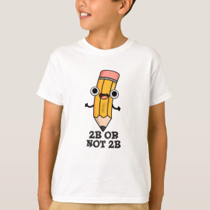 Camiseta 2B O No 2B Gracioso Shakespeare Pun Lápiz
