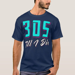 Camiseta 305 Hasta Que Muera Miami
