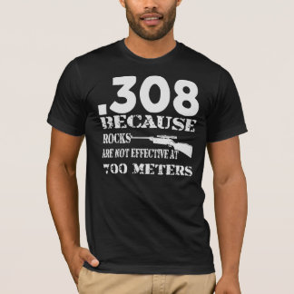 Camiseta .308 Porque Las Rocas No Son Efectivas A 700 Metro