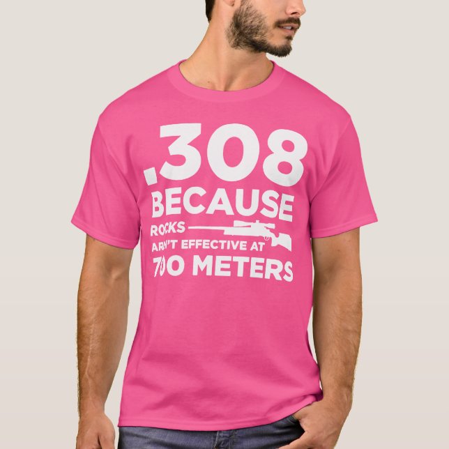 Camiseta 308 Porque Las Rocas No Son Efectivas A 700 Metros (Anverso)
