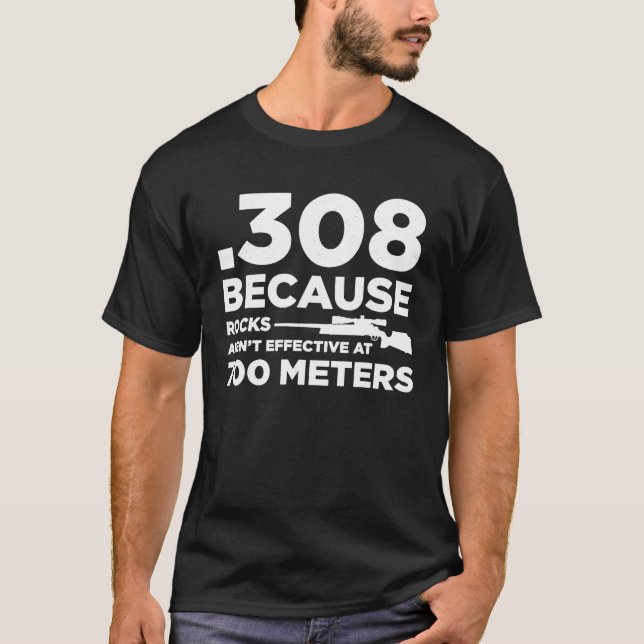 Camiseta 308 porque las rocas no son efectivas a 700 metros (Anverso)
