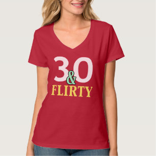 Camiseta 30.º cumpleaños 30 y Flirty