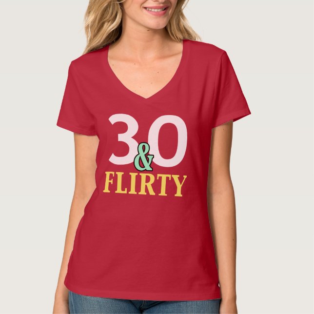 Camiseta 30.º cumpleaños 30 y Flirty (Anverso)