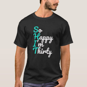 Camiseta 30.º Cumpleaños Tan Feliz Que Tengo Treinta Divert