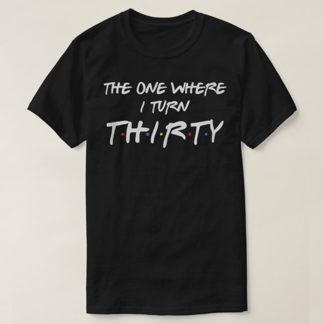 Camiseta 30.º regalo de cumpleaños el que tengo treinta año (Diseño del anverso)