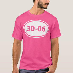Camiseta 30-06 Idea de calibre de fusil de caza de municion