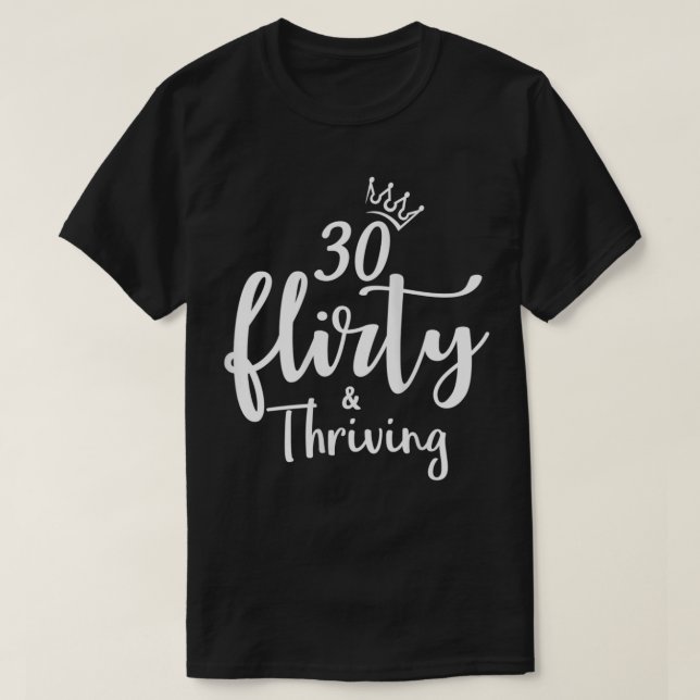 Camiseta 30 30 Flirty & Thriving 30 cumpleaños B (Diseño del anverso)