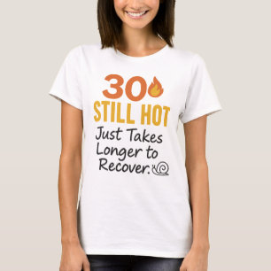 Camiseta 30 Aniversario aún Caliente Gracioso