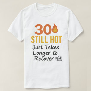 Camiseta 30 Aniversario aún Caliente Gracioso