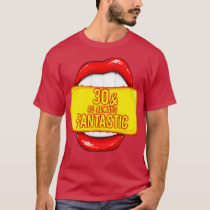 Camiseta 30 Años Mujeres 30 Como Siempre Fantástico Labio R