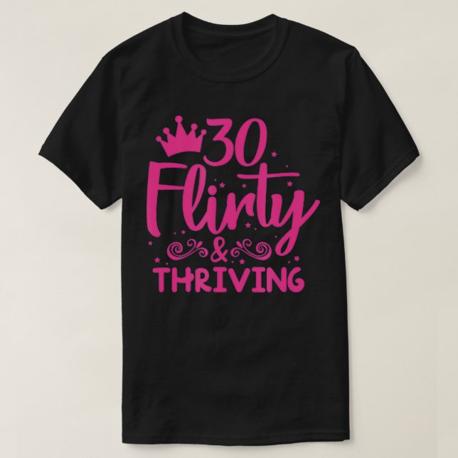 Camiseta 30 Flirty & Thriving 30th Birthday Funny Thirty Ye (Diseño del anverso)